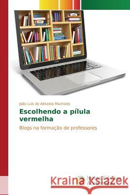 Escolhendo a pílula vermelha de Almeida Machado João Luís 9786130172749 Novas Edicoes Academicas