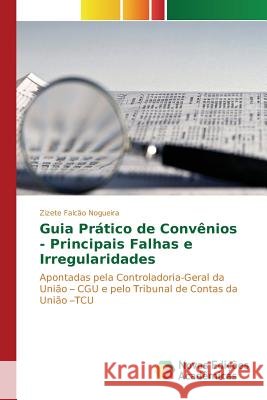 Guia Prático de Convênios - Principais Falhas e Irregularidades Falcão Nogueira Zizete 9786130173036