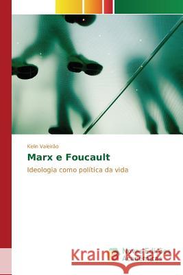 Marx e Foucault Valeirão Kelin 9786130173043