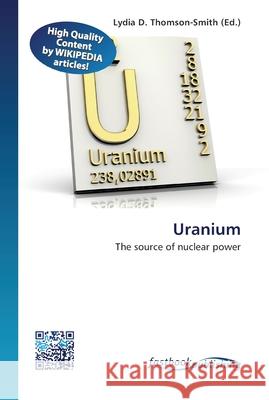 Uranium Thomson-Smith, Lydia D. 9786130197155 FastBook Publishing