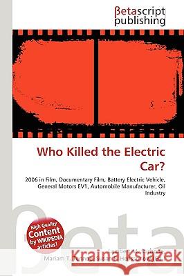 Who Killed the Electric Car?  Surhone, Lambert M|||Timpledon, Miriam T|||Marseken, Susan F 9786130468583