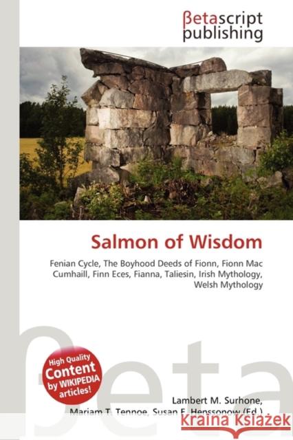 Salmon of Wisdom  Surhone, Lambert M|||Timpledon, Miriam T|||Marseken, Susan F 9786130546472