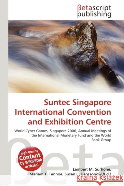 Suntec Singapore International Convention and Exhibition Centre Surhone, Lambert M.|||Timpledon, Miriam T.|||Marseken, Susan F. 9786130555580