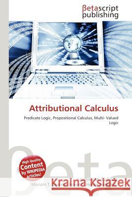 Attributional Calculus Surhone, Lambert M. Tennoe, Mariam T. Henssonow, Susan F. 9786131368530