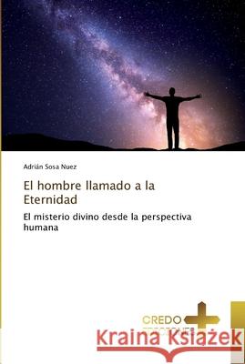 El hombre llamado a la Eternidad Sosa Nuez, Adrián 9786131419829
