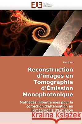 Reconstruction d''images en tomographie d''émission monophotonique Nasr-E 9786131500541