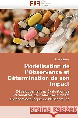 Mod�lisation de L Observance Et D�termination de Son Impact Sarem-S 9786131500664 Omniscriptum