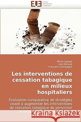 Les interventions de cessation tabagique en milieux hospitaliers Collectif 9786131500893 Editions Universitaires Europeennes