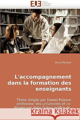 L''accompagnement dans la formation des enseignants Perrault-B 9786131501005 Editions Universitaires Europeennes