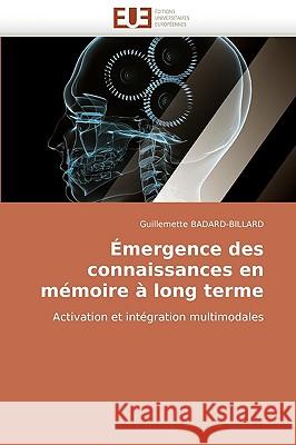 �mergence Des Connaissances En M�moire � Long Terme Badard-Billard-G 9786131501036