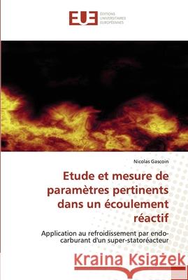 Etude et mesure de paramètres pertinents dans un écoulement réactif Gascoin, Nicolas 9786131501074