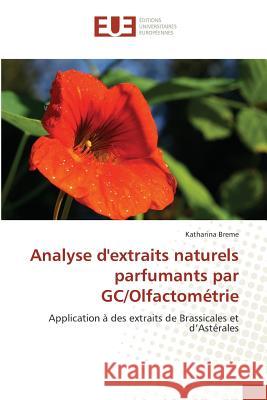 Analyse d'extraits naturels parfumants par gc/olfactométrie Breme-K 9786131501517 Omniscriptum
