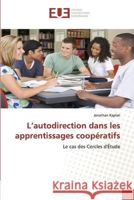 L autodirection dans les apprentissages coopératifs Kaplan-J 9786131501692