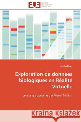Exploration de données biologiques en réalité virtuelle Ferey-N 9786131501791 Editions Universitaires Europeennes