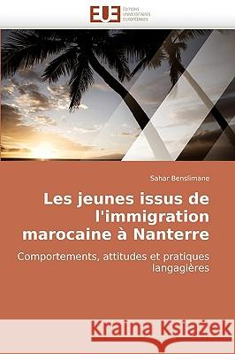 Les Jeunes Issus de l''immigration Marocaine � Nanterre Benslimane-S 9786131501852 Omniscriptum