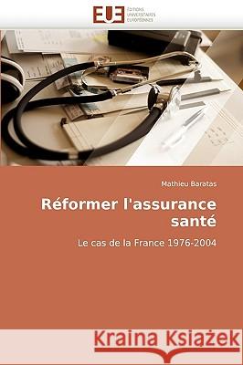 Reformer L'Assurance Sante Mathieu Baratas 9786131502026 Editions Universitaires Europeennes