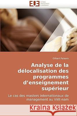 Analyse de La Delocalisation Des Programmes D'Enseignement Superieur Gilbert Palaoro 9786131502033 Editions Universitaires Europeennes