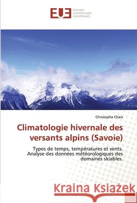 Climatologie hivernale des versants alpins (savoie) Chaix-C 9786131502330 Editions Universitaires Europeennes