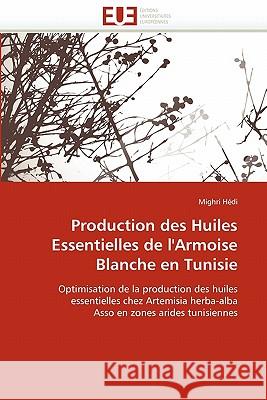 Production Des Huiles Essentielles de l'Armoise Blanche En Tunisie Mighri H 9786131502590 Editions Universitaires Europeennes