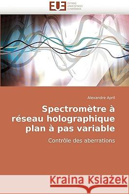 Spectrom�tre � R�seau Holographique Plan � Pas Variable April-A 9786131502668