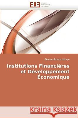 Institutions Financieres Et Developpement Economique Guirane Samba Ndiaye 9786131502774