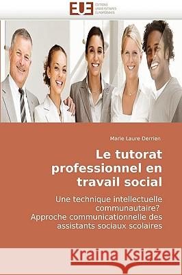 Le Tutorat Professionnel En Travail Social Derrien-M 9786131502927 Omniscriptum