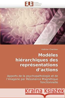 Mod�les Hi�rarchiques Des Repr�sentations D Actions Chambon-V 9786131503009 Omniscriptum