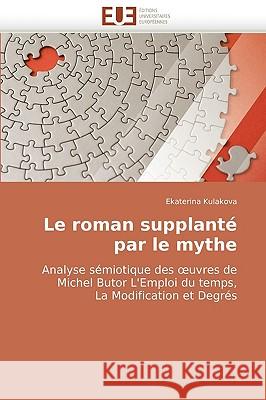 Le roman supplanté par le mythe Kulakova-E 9786131503122 Omniscriptum