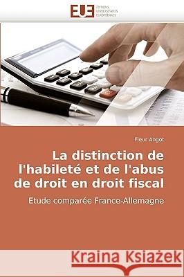 La distinction de l''habileté et de l''abus de droit en droit fiscal Angot-F 9786131503283 Omniscriptum