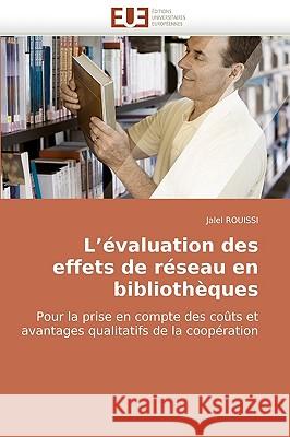 L �valuation Des Effets de R�seau En Biblioth�ques Rouissi-J 9786131503405 Omniscriptum