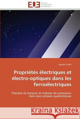 Propriétés Électriques Et Électro-Optiques Dans Les Ferroélectriques Chaib-H 9786131503566 Editions Universitaires Europeennes