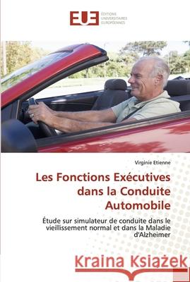 Les fonctions exécutives dans la conduite automobile Etienne-V 9786131503603 Editions Universitaires Europeennes