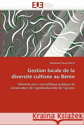 Gestion Locale de La Diversite Cultivee Au Benin Mohamed Nasser Baco 9786131503740 Editions Universitaires Europeennes