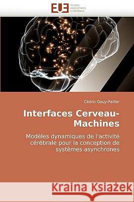 Interfaces cerveau-machines Gouy-Pailler-C 9786131503764 Editions Universitaires Europeennes