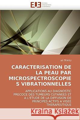 Caracterisation de la Peau Par Microspectroscopies Vibrationnelles Tfayli-A 9786131503788 Omniscriptum