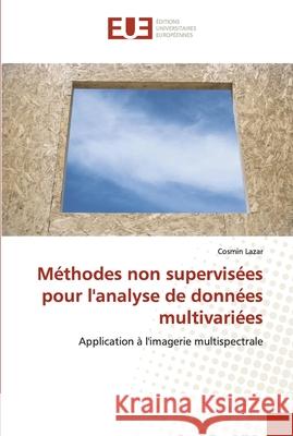 Méthodes non supervisées pour l'analyse de données multivariées Lazar-C 9786131503832