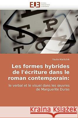 Les Formes Hybrides de L'Ecriture Dans Le Roman Contemporain Youlia Maritchik 9786131504105 Editions Universitaires Europeennes