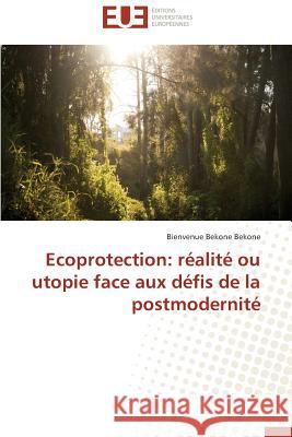 Ecoprotection: réalité ou utopie face aux défis de la postmodernité Bekone Bekone, Bienvenue 9786131504211