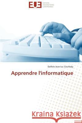 Apprendre l'informatique Coulibaly, Dalfolo Jean-luc 9786131504426 Éditions universitaires européennes