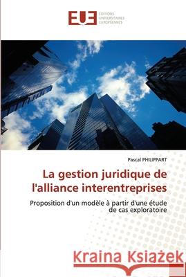 La gestion juridique de l'alliance interentreprises Philippart-P 9786131504433