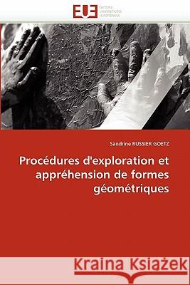 Procédures d'Exploration Et Appréhension de Formes Géométriques Russier Goetz-S 9786131504501 Editions Universitaires Europeennes