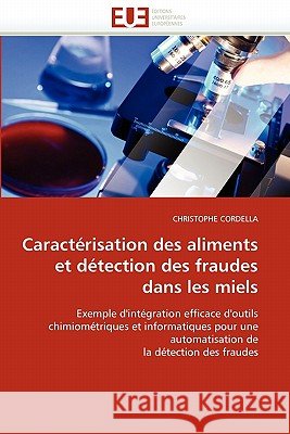 Caractérisation des aliments et détection des fraudes dans les miels Cordella-C 9786131504563 Editions Universitaires Europeennes