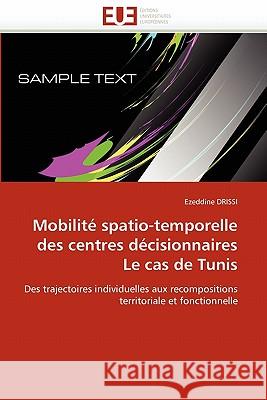 Mobilité Spatio-Temporelle Des Centres Décisionnaires Le Cas de Tunis Drissi-E 9786131504655 Editions Universitaires Europeennes