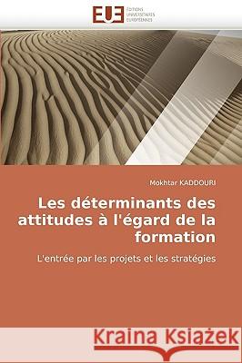 Les D�terminants Des Attitudes � l'�gard de la Formation Kaddouri-M 9786131504754 Omniscriptum