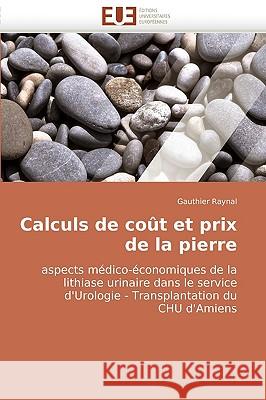 Calculs de Cout Et Prix de La Pierre Raynal, Gauthier 9786131504792 Editions Universitaires Europeennes