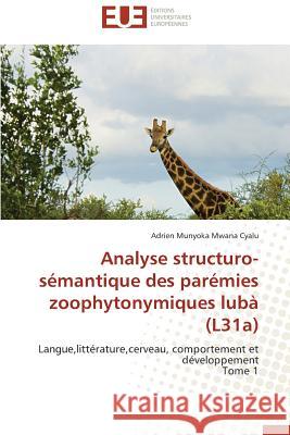Analyse Structuro-Sémantique Des Parémies Zoophytonymiques Lubà (L31a) Cyalu-A 9786131504808 Editions Universitaires Europeennes