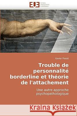 Trouble de Personnalit� Borderline Et Th�orie de l'Attachement Fosse-X 9786131504846