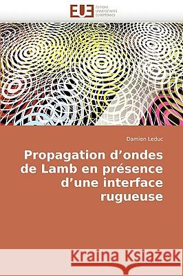 Propagation d'Ondes de Lamb En Pr�sence d'Une Interface Rugueuse Leduc-D 9786131504860 Omniscriptum