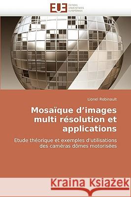 Mosaique D'Images Multi Resolution Et Applications Lionel Robinault 9786131505591 Editions Universitaires Europeennes