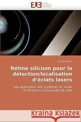 Rétine silicium pour la détection/localisation d éclats lasers Gevin-O 9786131505904 Omniscriptum